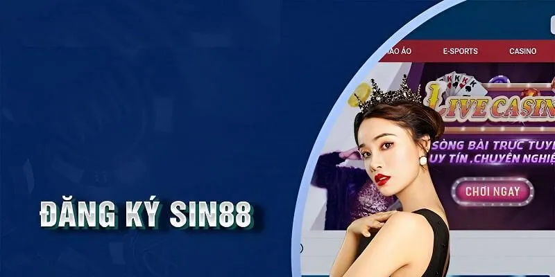 Đăng ký Sin88 - Trải nghiệm ngay trang cá cược hấp dẫn